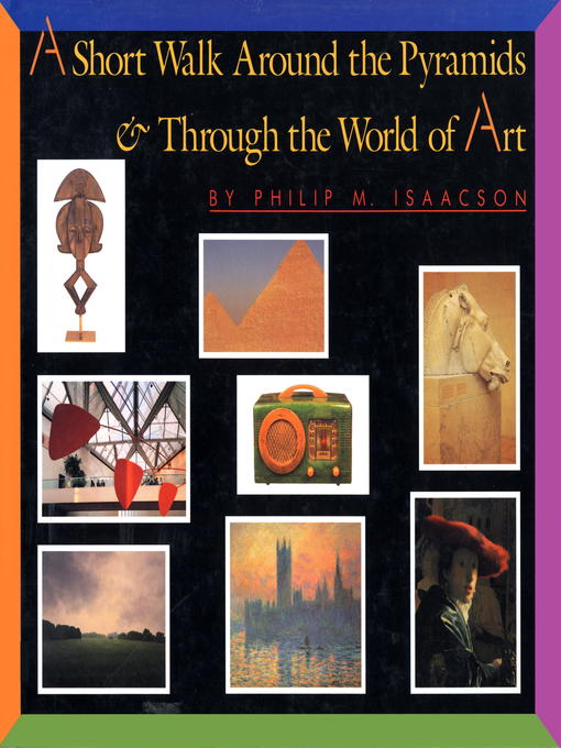Title details for A Short Walk Around the Pyramids & Through the World of Art by Philip M. Isaacson - Available
